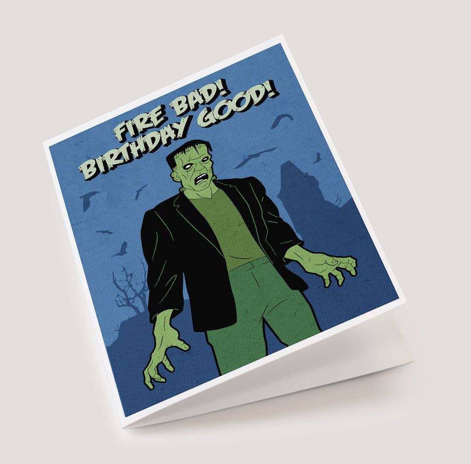 CARDS - "Fire Bad! Birthday Good!" Frankenstein's Card