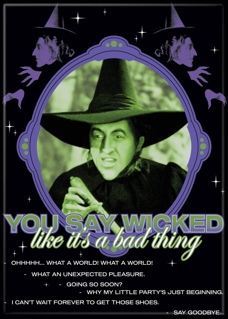 Wizard of Oz You Say Wicked Like it’s a Bad Thing Magnet