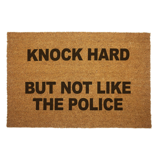 DOORMAT - "Knock Hard but Not Like the Police" Door Mat
