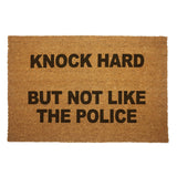DOORMAT - "Knock Hard but Not Like the Police" Door Mat