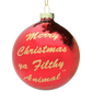 Merry Christmas Ya Filthy Animal ® Glass Christmas Ornament
