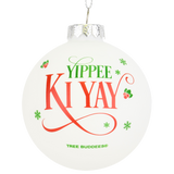 Yippee Ki Yay Funny Saying Glass Christmas Ornaments