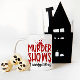 MUG - Murder Shows and Comfy Clothes Mug