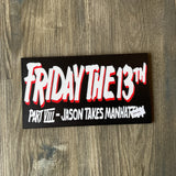 3D PRINTED SIGN FRIDAY THE 13TH PART 8
