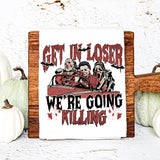 "Get in Loser We're Going Killing" Kitchen Dish Towel